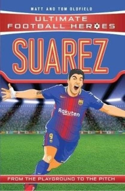 ULTIMATE FOOTBALL HEROES: SUAREZ | 9781786068064 | MATT OLDFIELD/TOM OLDFIELD