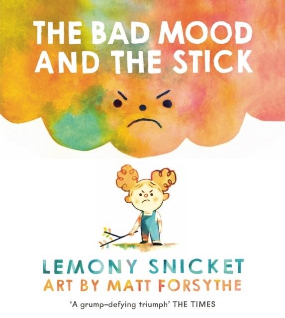 THE BAD MOOD AND THE STICK | 9781783446605 | LEMONY SNICKET
