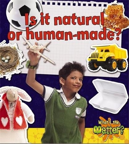 IS IT NATURAL OR HUMAN-MADE? ( WHAT'S THE MATTER? )  | 9780778705390 | HELEN MASON