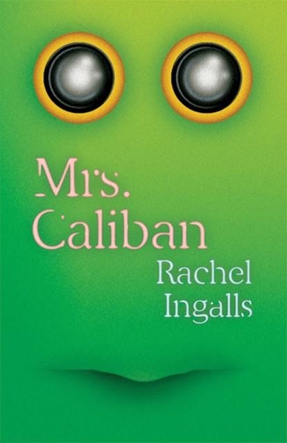 MRS. CALIBAN | 9780811226691 | RACHEL INGALLS