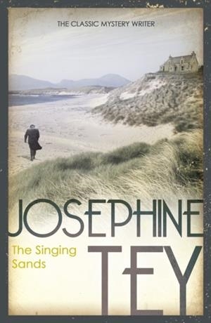 THE SINGING SANDS | 9780099556732 | JOSEPHINE TEY
