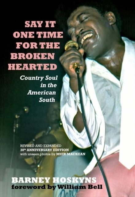 SAY IT ONE TIME FOR THE BROKENHEARTED | 9781947026124 | BARNEY HOSKYNS