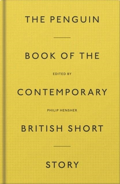 THE PENGUIN BOOK OF THE CONTEMPORARY BRITISH SHORT | 9780241347461 | PHILIP HENSHER