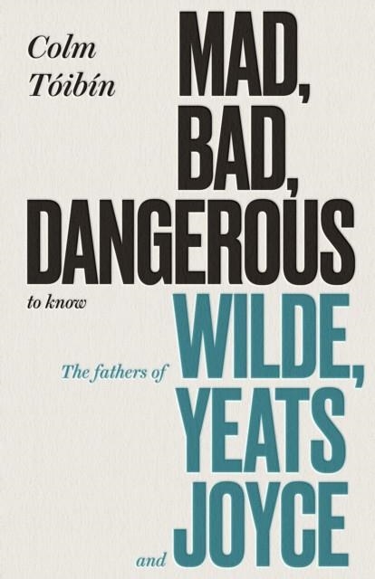 MAD, BAD, DANGEROUS TO KNOW | 9780241354414 | COLM TOIBIN