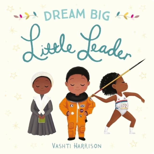 DREAM BIG, LITTLE LEADER | 9780241366974 | VASHTI HARRISON