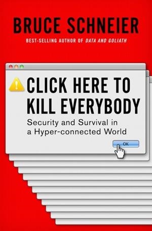 CLICK HERE TO KILL EVERYBODY | 9780393608885 | BRUCE SCHNEIER