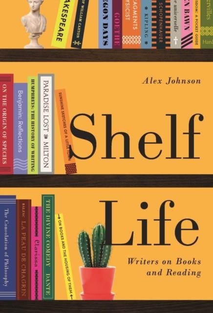SHELF LIFE: WRITERS ON BOOKS AND READING | 9780712352864 | ALEX JOHNSON