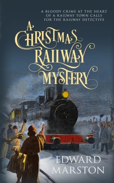 A CHRISTMAS RAILWAY MYSTERY | 9780749021696 | EDWARD MARSTON