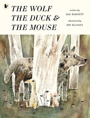 THE WOLF, THE DUCK AND THE MOUSE PB | 9781406379761 | MAC BARNETT AND JON KLASSEN