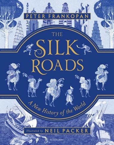 THE SILK ROADS (ILLUSTRATED EDITION) | 9781408889930 | PETER FRANKOPAN