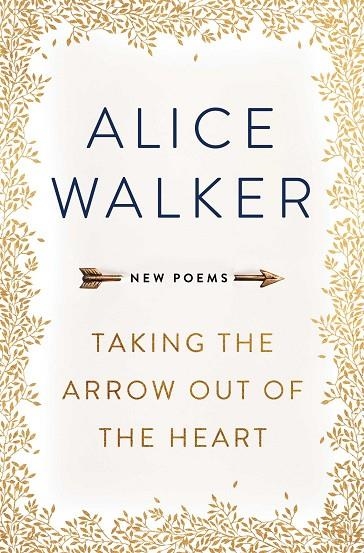 TAKING THE ARROW OUT OF THE HEART | 9781501179525 | ALICE WALKER