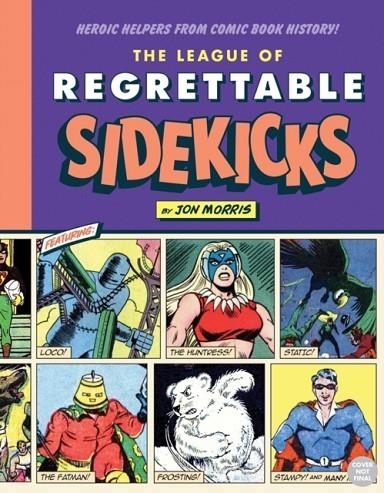 THE LEAGUE OF REGRETTABLE SIDEKICKS | 9781683690764 | JON MORRIS