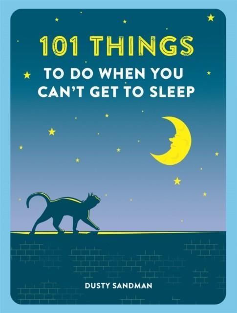 101 THINGS TO DO WHEN YOU CAN'T GET TO SLEEP | 9781780723570 | DUSTY SANDMAN