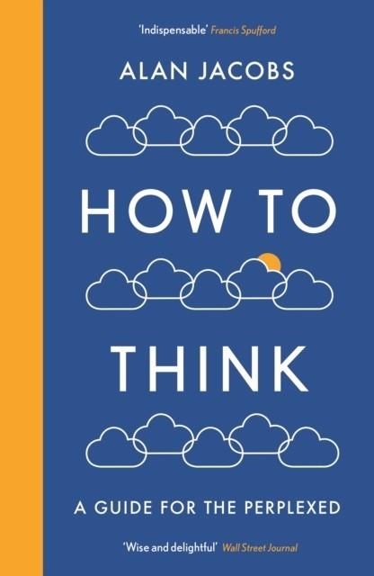 HOW TO THINK | 9781781259573 | ALAN JACOBS