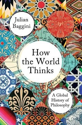 HOW THE WORLD THINKS | 9781783784837 | JULIAN BAGGINI