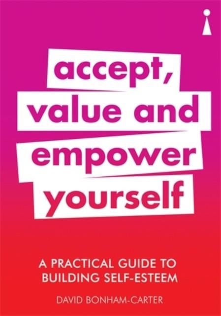 ACCEPT, VALUE AND EMPOWER YOURSELF | 9781785783913 | DAVID BONHAM-CARTER