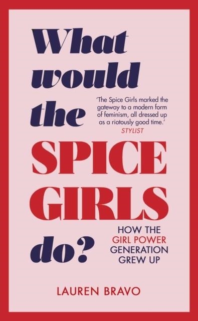 WHAT WOULD THE SPICE GIRLS DO? | 9781787631304 | LAUREN BRAVO