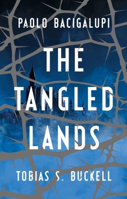 THE TANGLED LANDS | 9781788544771 | PAOLO BACIGALUPI/TOBIAS S. BUCKELL