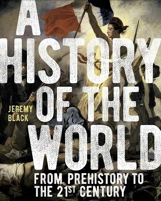 A HISTORY OF THE WORLD | 9781788280907 | JEREMY BLACK
