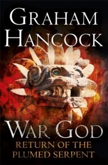 RETURN OF THE PLUMED SERPENT : WAR GOD TRILOGY: BOOK TWO | 9781444788365 | GRAHAM HANCOCK