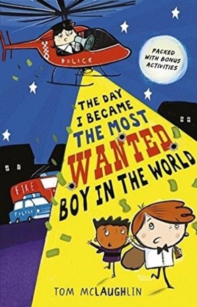 THE DAY I BECAME THE MOST WANTED BOY IN THE WORLD | 9781406375800 | TOM MCLAUGHLIN