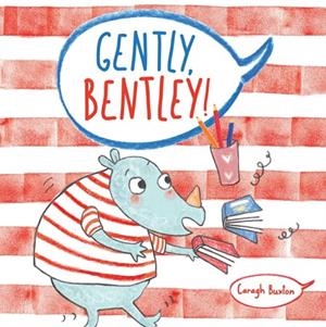 GENTLY, BENTLEY! | 9781786282026 | CARAGH BUXTON