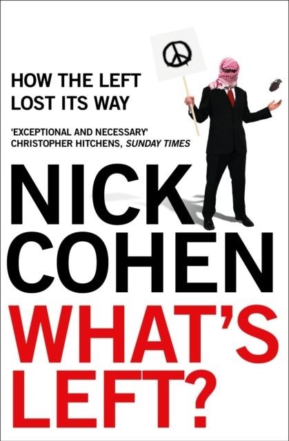 WHAT'S LEFT? : HOW THE LEFT LOST ITS WAY | 9780007229703 | NICK COHEN