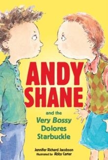 ANDY SHANE AND THE VERY BOSSY DOLORES | 9780763630447 | JENNIFER RICHARD JACOBSON