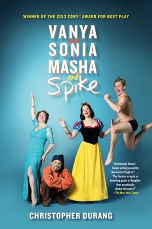 VANYA AND SONIA AND MASHA AND SPIKE | 9780802122384 | CHRISTOPHER DURANG