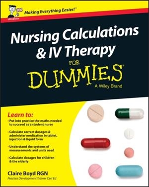 NURSING CALCULATIONS AND IV THERAPY FOR DUMMIES - UK | 9781119114161 | CLAIRE BOYD