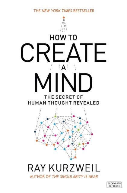 HOW TO CREATE A MIND | 9780715647332 | RAY KURZWEIL