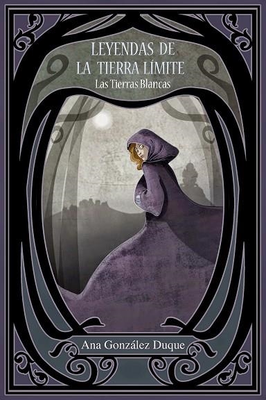 LEYENDAS DE LA TIERRA LIMITE: LAS TIERRAS BLANCAS | 9781502863041 | ANA GONZALEZ DUQUE