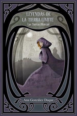 LEYENDAS DE LA TIERRA LIMITE: LAS TIERRAS BLANCAS | 9781502863041 | ANA GONZALEZ DUQUE