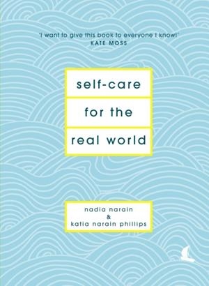 SELF-CARE FOR THE REAL WORLD | 9781786331120 | NADIA NARAIN/KATIA NARAIN PHILLIPS