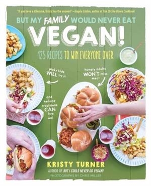 BUT MY FAMILY WOULD NEVER EAT VEGAN! | 9781615193424 | KRISTY TURNER
