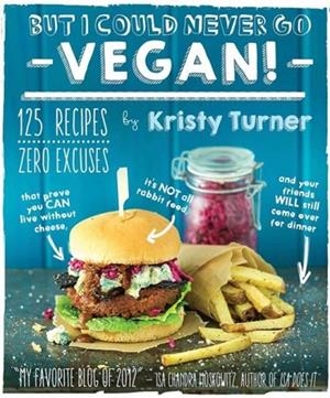 BUT I COULD NEVER GO VEGAN | 9781615192106 | KRISTY TURNER