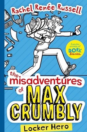 THE MISADVENTURES OF MAX CRUMBLY 01: LOCKER HERO | 9781471144622 | RACHEL RENEE RUSSELL