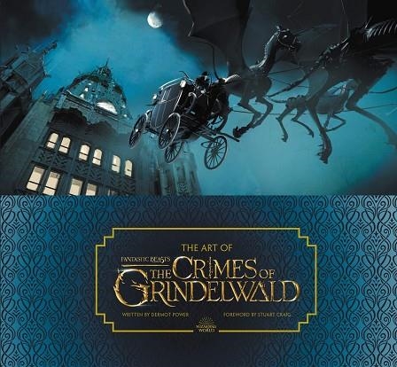 THE ART OF FANTASTIC BEASTS: THE CRIMES OF GRINDELWALD  | 9780062853158 | DERMOT POWER