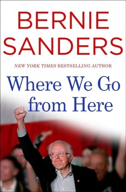 WHERE WE GO FROM HERE | 9781250163264 | BERNIE SANDERS