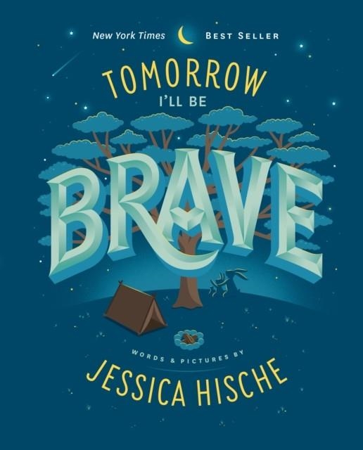 TOMORROW I'LL BE BRAVE | 9781524787011 | JESSICA HISCHE