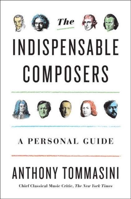 THE INDISPENSABLE COMPOSERS | 9781594205934 | ANTHONY TOMMASINI