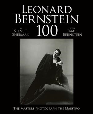 LEONARD BERNSTEIN 100 | 9781576878934 | JAIME BERNSTEIN