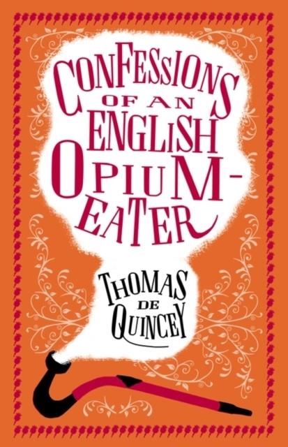 THE CONFESSIONS OF AN ENGLISH OPIUM-EATER AND OTHER WRITINGS | 9781847497635 | THOMAS DE QUINCEY