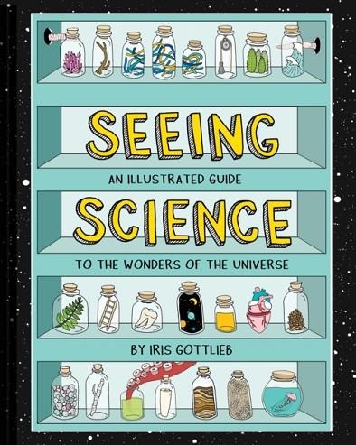 SEEING SCIENCE | 9781452167138 | IRIS GOTTLIEB