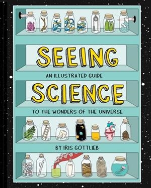 SEEING SCIENCE | 9781452167138 | IRIS GOTTLIEB