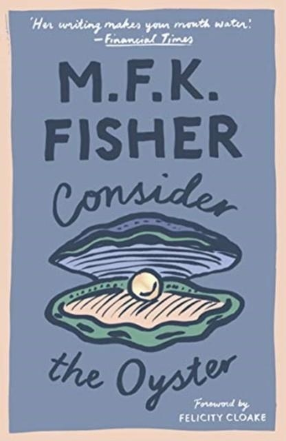 CONSIDER THE OYSTER | 9781911547273 | M F K FISHER