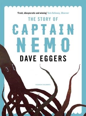 THE STORY OF CAPTAIN NEMO | 9781782692089 | DAVE EGGERS