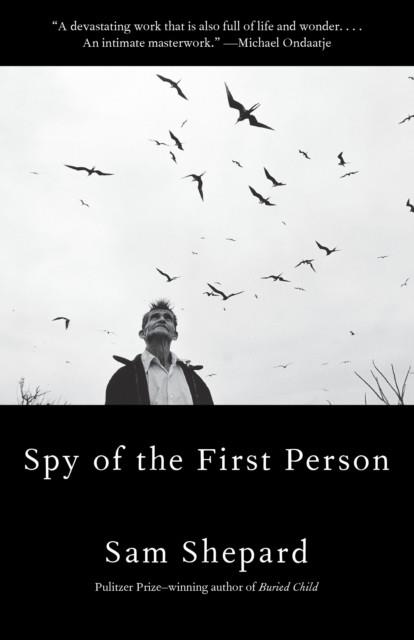 SPY OF THE FIRST PERSON | 9780525563365 | SAM SHEPARD
