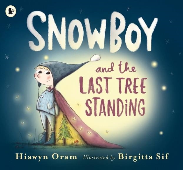 SNOWBOY AND THE LAST TREE STANDING | 9781406373523 | HIAWYN ORAM