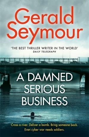 A DAMNED SERIOUS BUSINESS | 9781473663510 | GERALD SEYMOUR